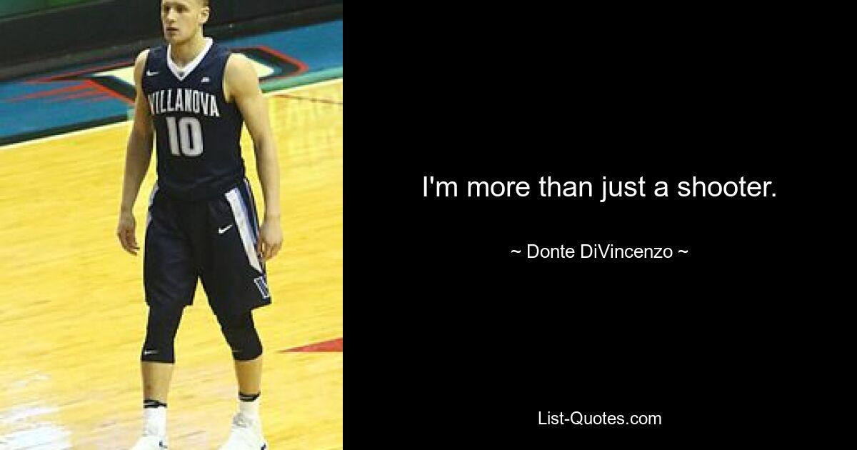 I'm more than just a shooter. — © Donte DiVincenzo