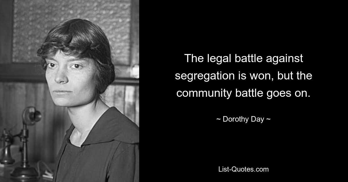 The legal battle against segregation is won, but the community battle goes on. — © Dorothy Day