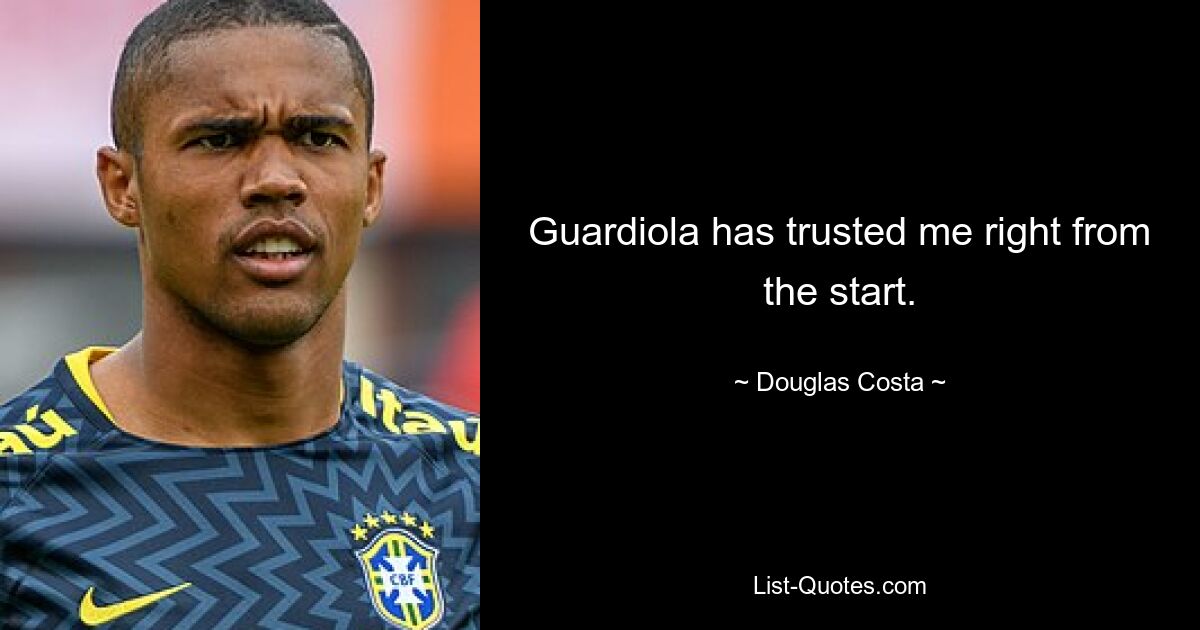 Guardiola has trusted me right from the start. — © Douglas Costa