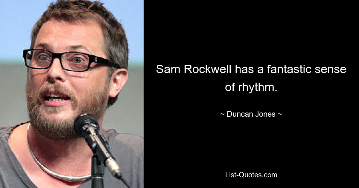 Sam Rockwell has a fantastic sense of rhythm. — © Duncan Jones