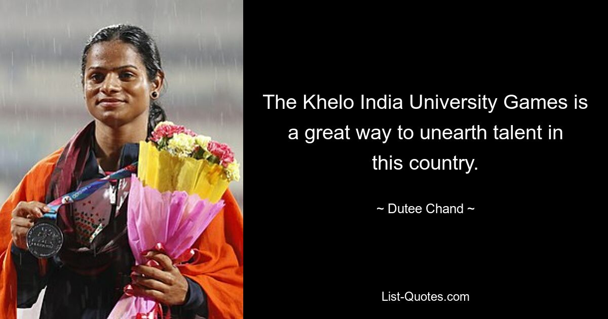 The Khelo India University Games is a great way to unearth talent in this country. — © Dutee Chand