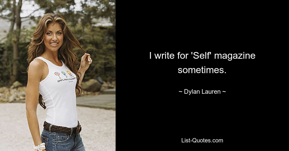 I write for 'Self' magazine sometimes. — © Dylan Lauren