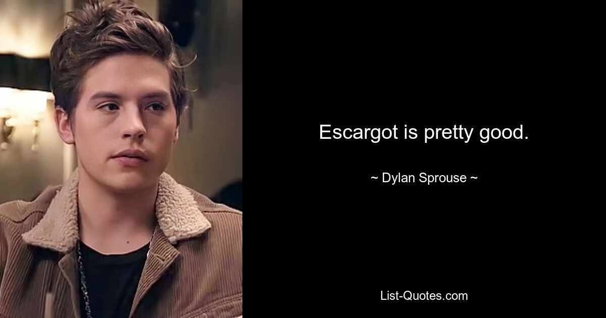 Escargot is pretty good. — © Dylan Sprouse