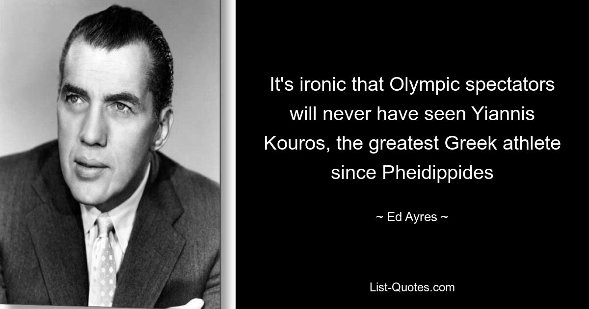 It's ironic that Olympic spectators will never have seen Yiannis Kouros, the greatest Greek athlete since Pheidippides — © Ed Ayres