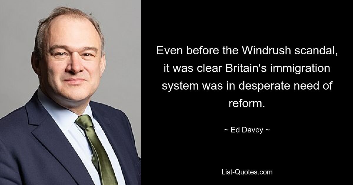 Even before the Windrush scandal, it was clear Britain's immigration system was in desperate need of reform. — © Ed Davey