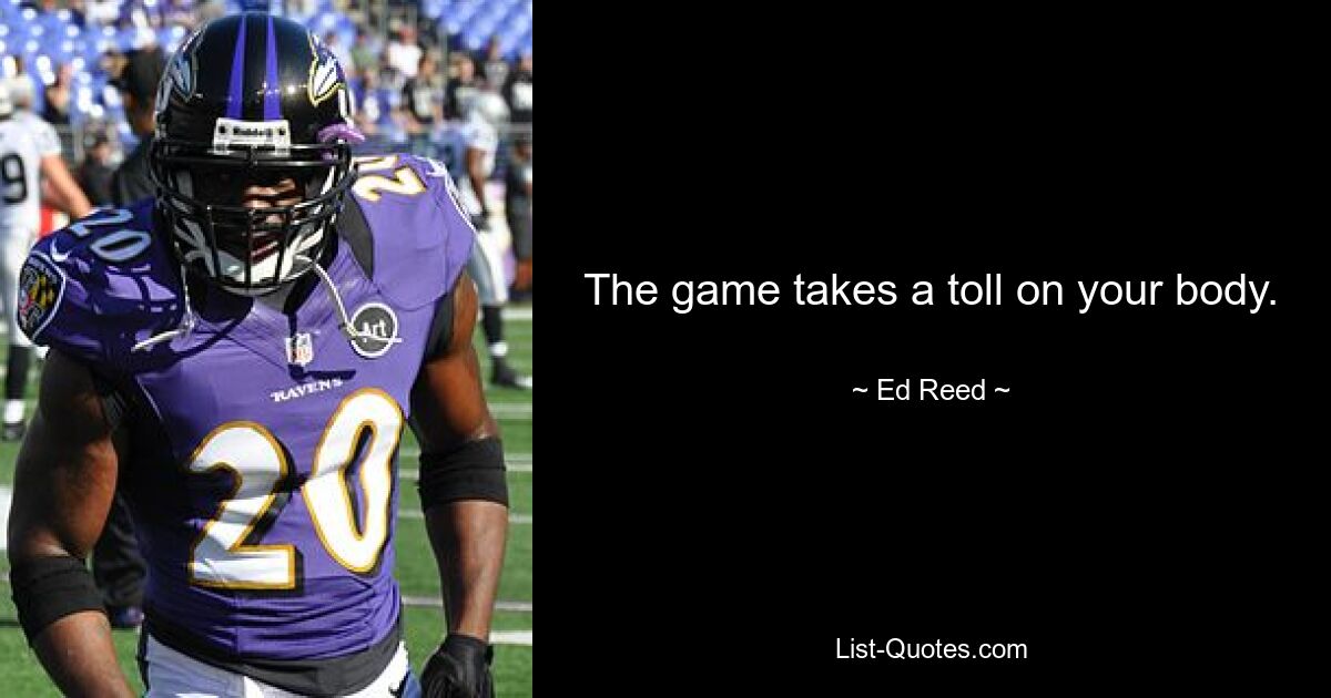 The game takes a toll on your body. — © Ed Reed