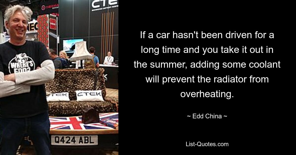 If a car hasn't been driven for a long time and you take it out in the summer, adding some coolant will prevent the radiator from overheating. — © Edd China