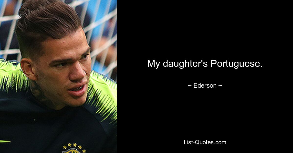 My daughter's Portuguese. — © Ederson