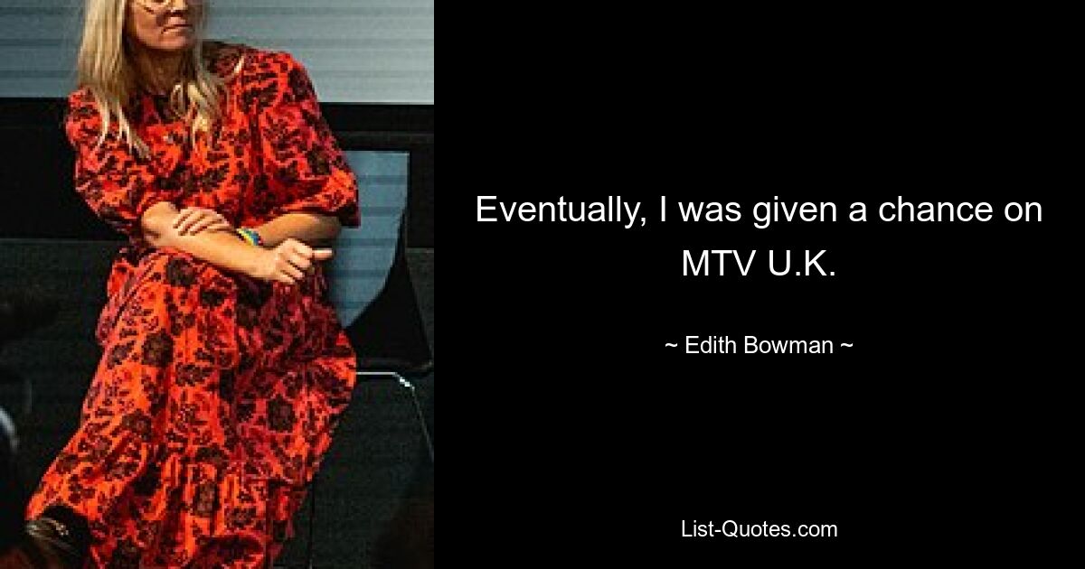 В конце концов мне дали шанс на MTV UK — © Edith Bowman