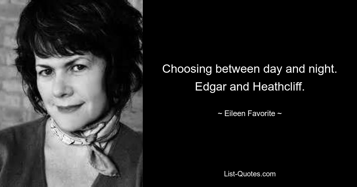 Choosing between day and night. Edgar and Heathcliff. — © Eileen Favorite