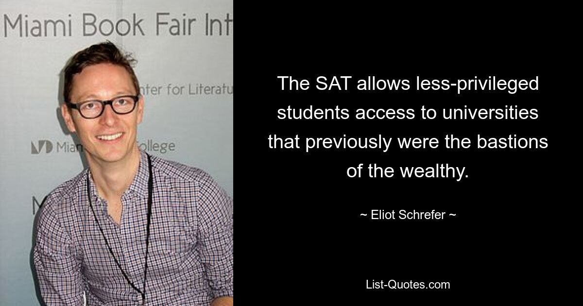 The SAT allows less-privileged students access to universities that previously were the bastions of the wealthy. — © Eliot Schrefer