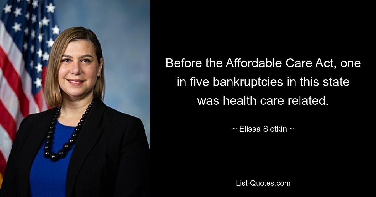 Before the Affordable Care Act, one in five bankruptcies in this state was health care related. — © Elissa Slotkin