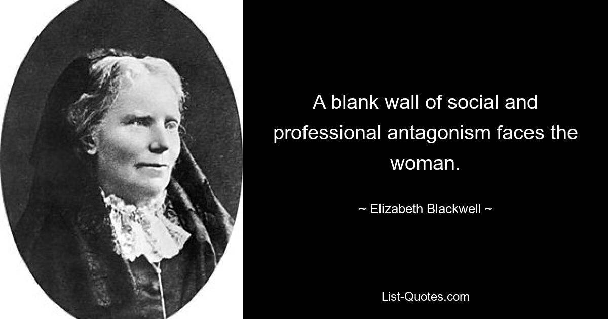 A blank wall of social and professional antagonism faces the woman. — © Elizabeth Blackwell