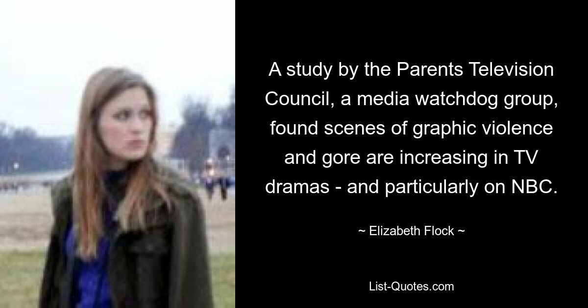 A study by the Parents Television Council, a media watchdog group, found scenes of graphic violence and gore are increasing in TV dramas - and particularly on NBC. — © Elizabeth Flock