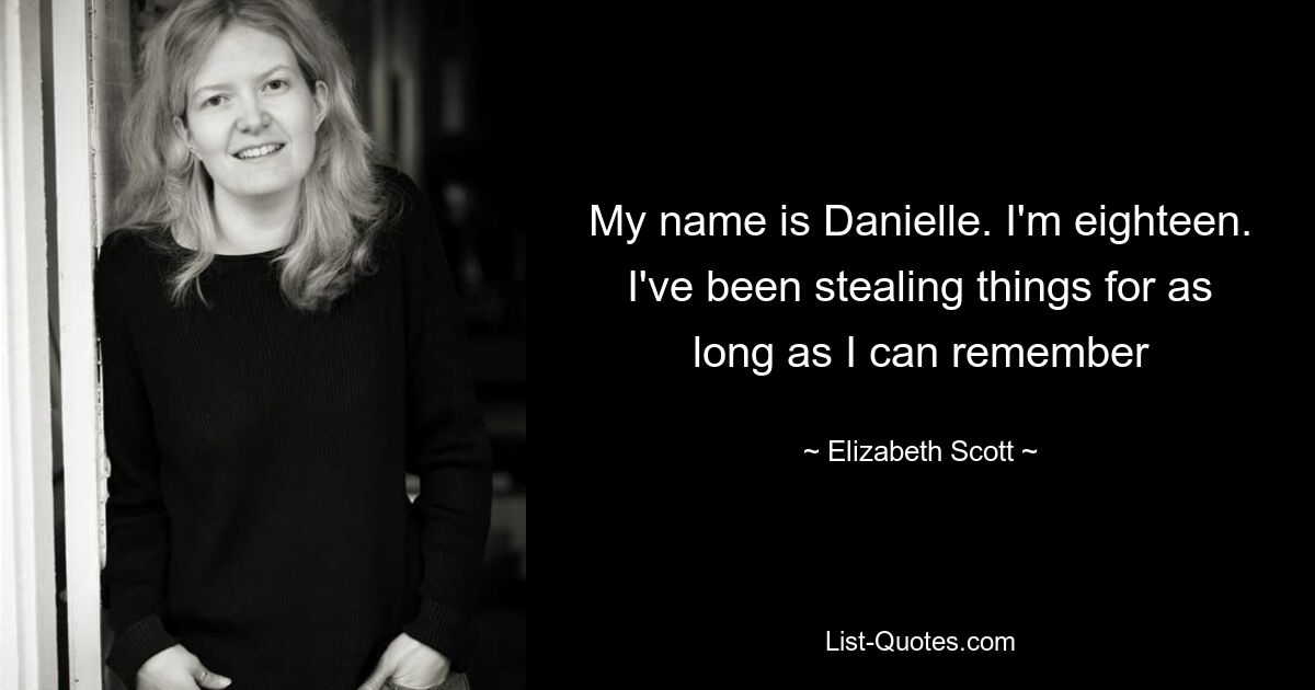 My name is Danielle. I'm eighteen. I've been stealing things for as long as I can remember — © Elizabeth Scott