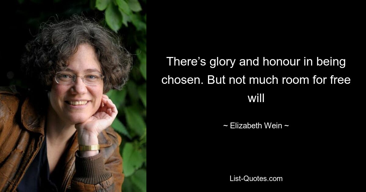 There’s glory and honour in being chosen. But not much room for free will — © Elizabeth Wein