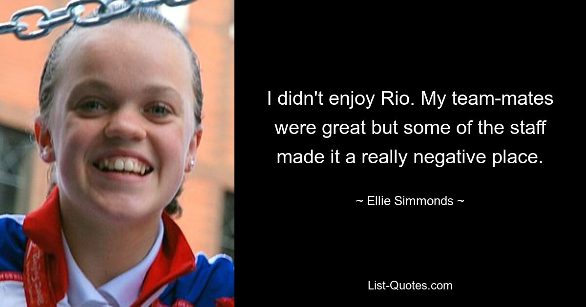 Rio hat mir nicht gefallen. Meine Teamkollegen waren großartig, aber einige der Mitarbeiter haben dafür gesorgt, dass es wirklich negativ ausfiel. — © Ellie Simmonds 