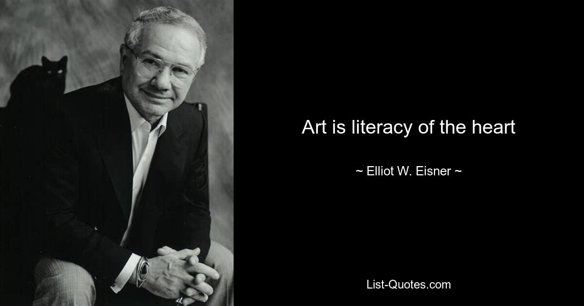 Kunst ist Bildung des Herzens – © Elliot W. Eisner