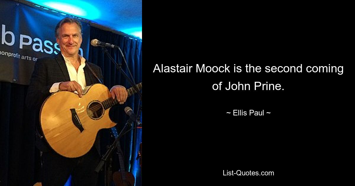 Alastair Moock is the second coming of John Prine. — © Ellis Paul