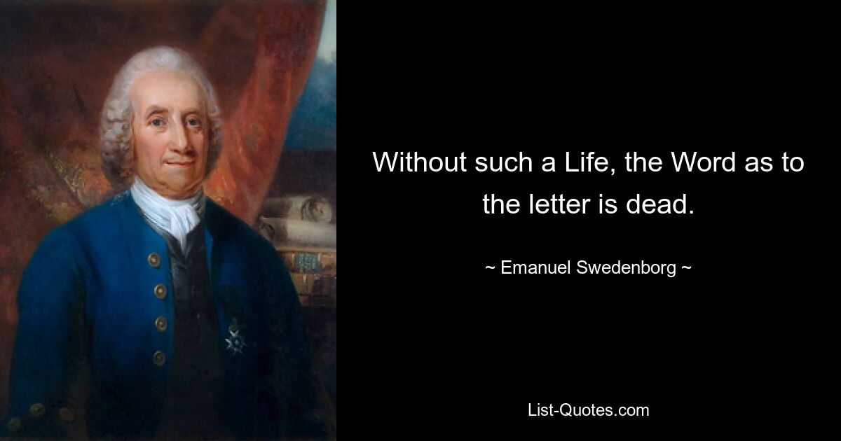 Без такой Жизни Слово в буквальном смысле мертво. — © Эмануэль Сведенборг 