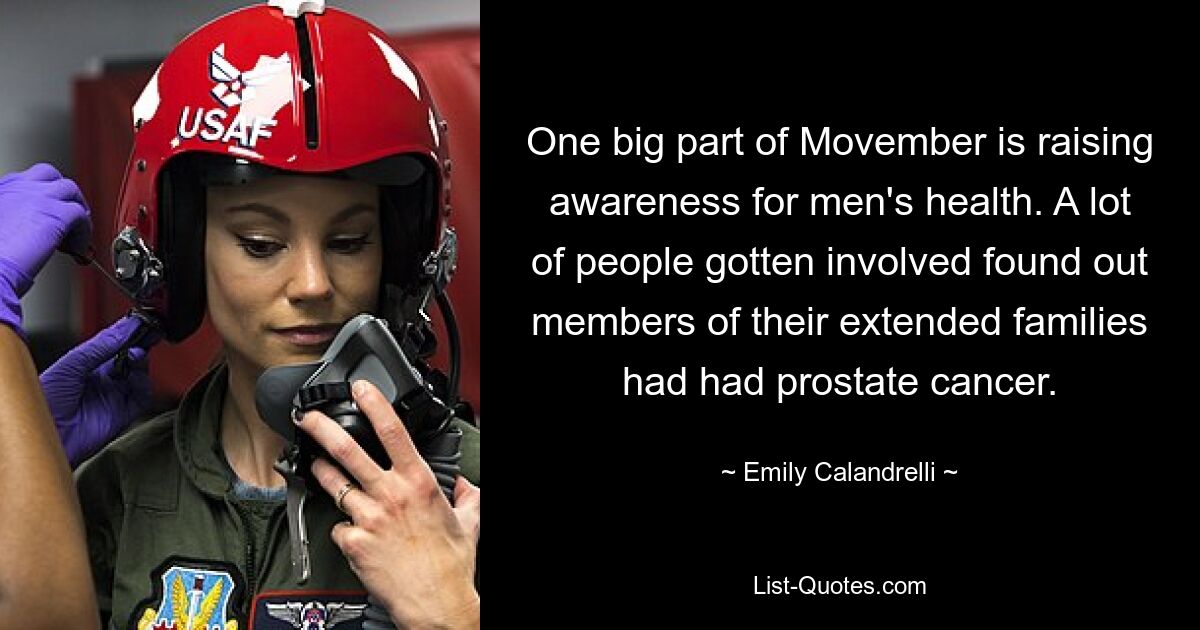 One big part of Movember is raising awareness for men's health. A lot of people gotten involved found out members of their extended families had had prostate cancer. — © Emily Calandrelli