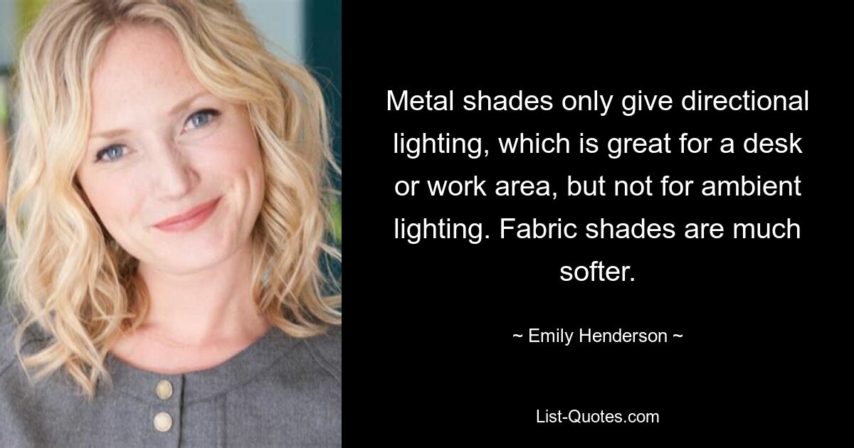 Metal shades only give directional lighting, which is great for a desk or work area, but not for ambient lighting. Fabric shades are much softer. — © Emily Henderson