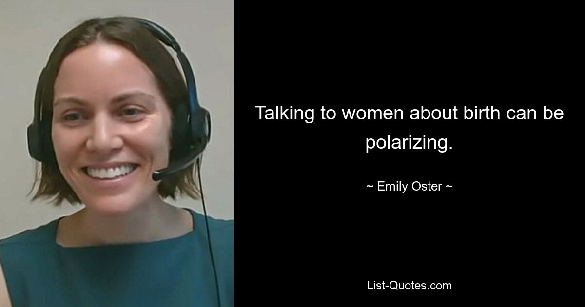 Talking to women about birth can be polarizing. — © Emily Oster