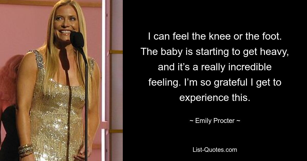 I can feel the knee or the foot. The baby is starting to get heavy, and it’s a really incredible feeling. I’m so grateful I get to experience this. — © Emily Procter