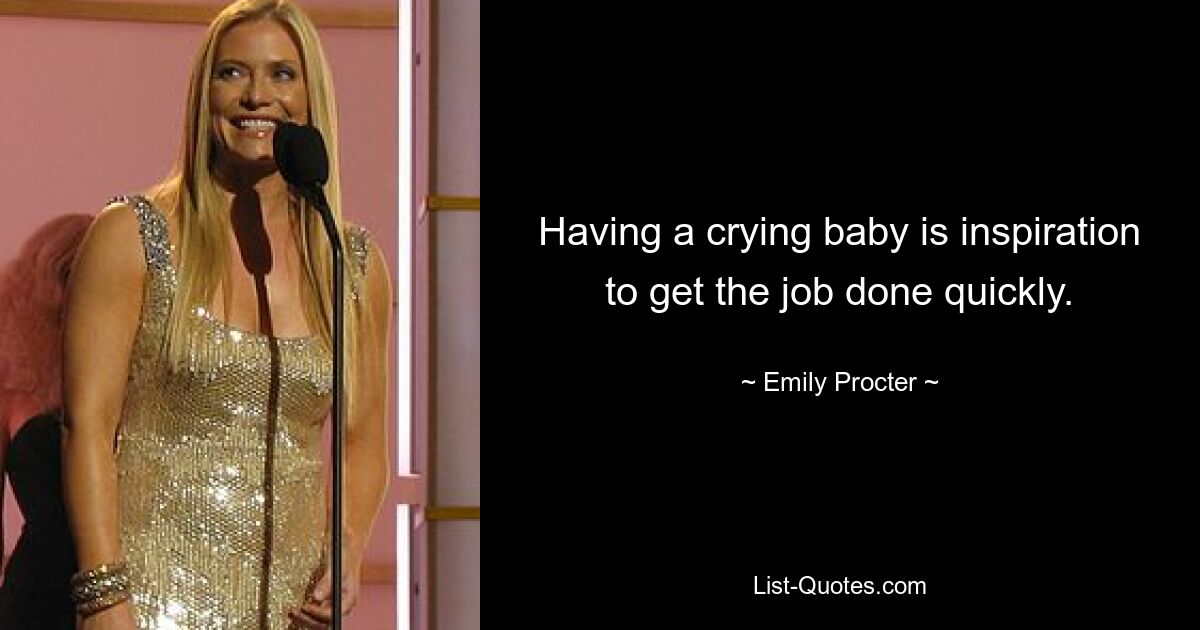 Having a crying baby is inspiration to get the job done quickly. — © Emily Procter