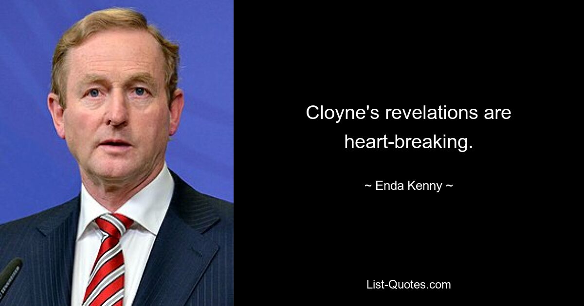 Cloyne's revelations are heart-breaking. — © Enda Kenny