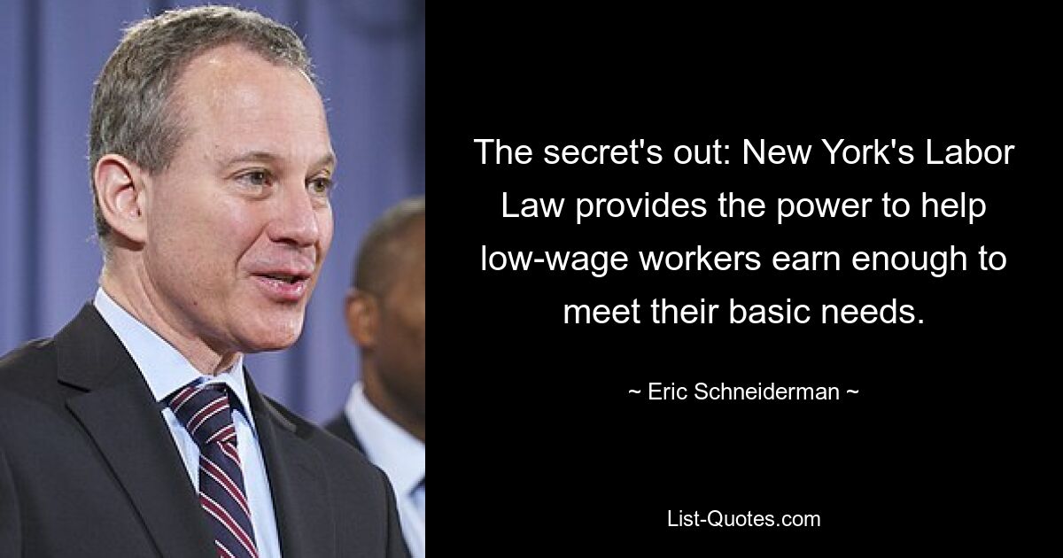 The secret's out: New York's Labor Law provides the power to help low-wage workers earn enough to meet their basic needs. — © Eric Schneiderman