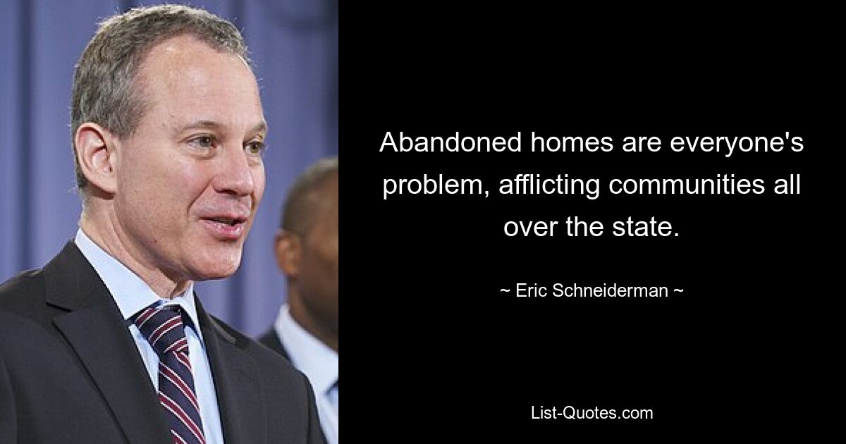 Abandoned homes are everyone's problem, afflicting communities all over the state. — © Eric Schneiderman