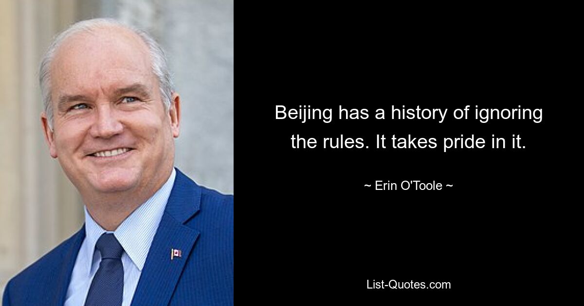 Beijing has a history of ignoring the rules. It takes pride in it. — © Erin O'Toole