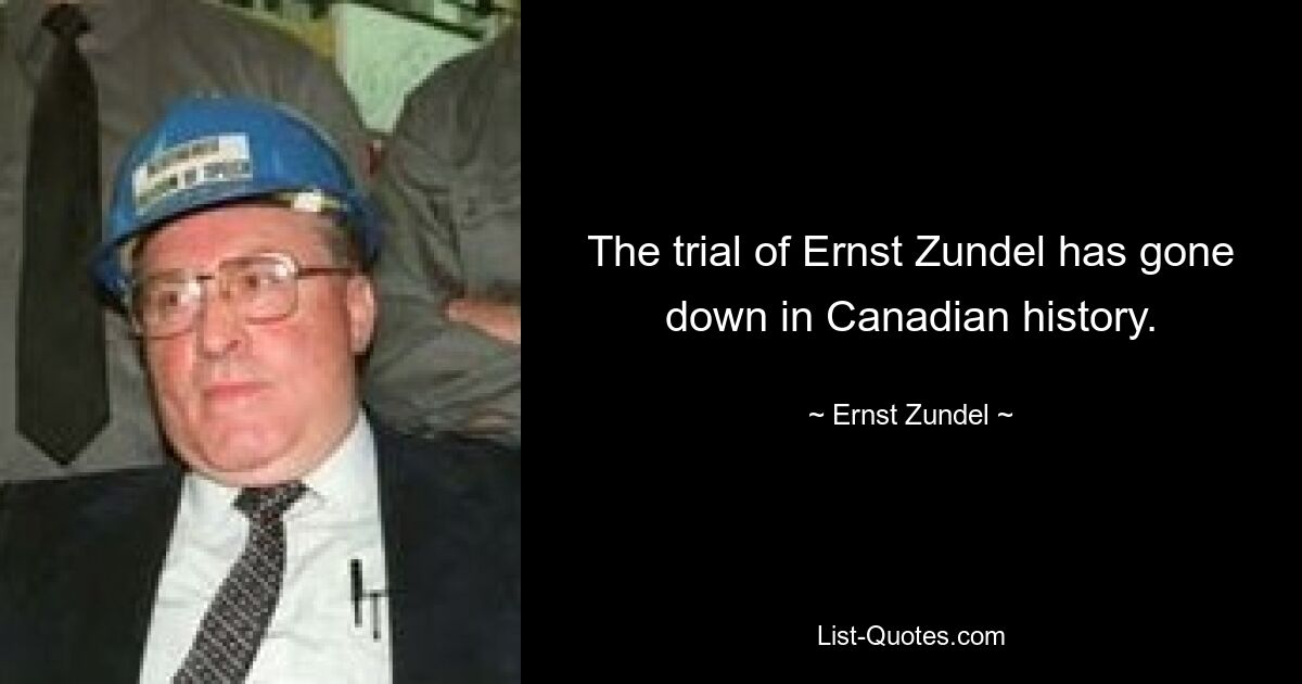 The trial of Ernst Zundel has gone down in Canadian history. — © Ernst Zundel