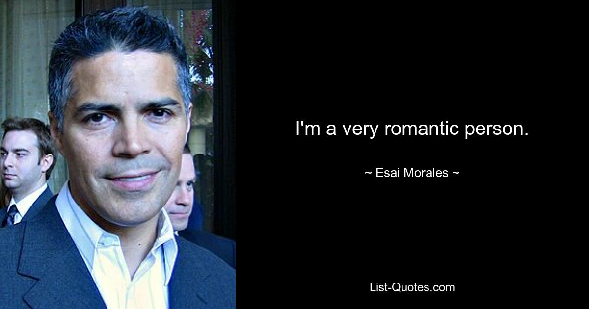 Ich bin ein sehr romantischer Mensch. — © Esai Morales 