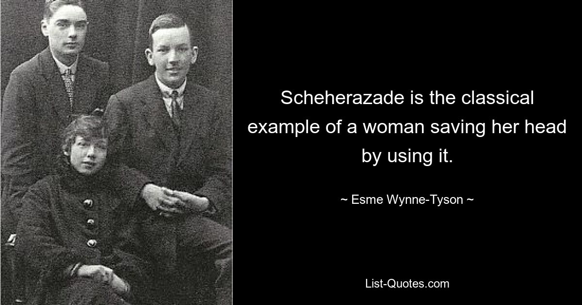 Шахерезада — классический пример женщины, спасающей голову с помощью нее. — © Эсме Винн-Тайсон 