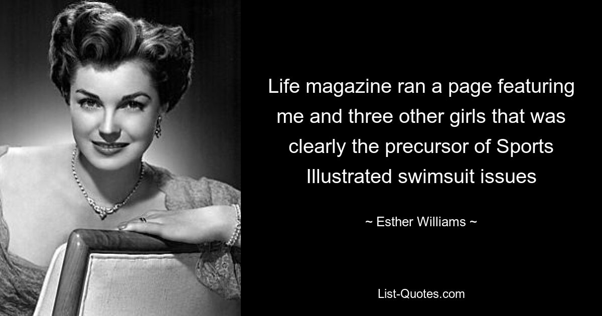 Life magazine ran a page featuring me and three other girls that was clearly the precursor of Sports Illustrated swimsuit issues — © Esther Williams