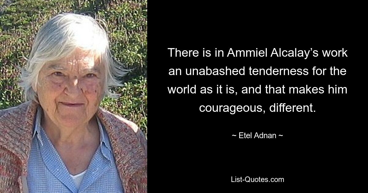 There is in Ammiel Alcalay’s work an unabashed tenderness for the world as it is, and that makes him courageous, different. — © Etel Adnan