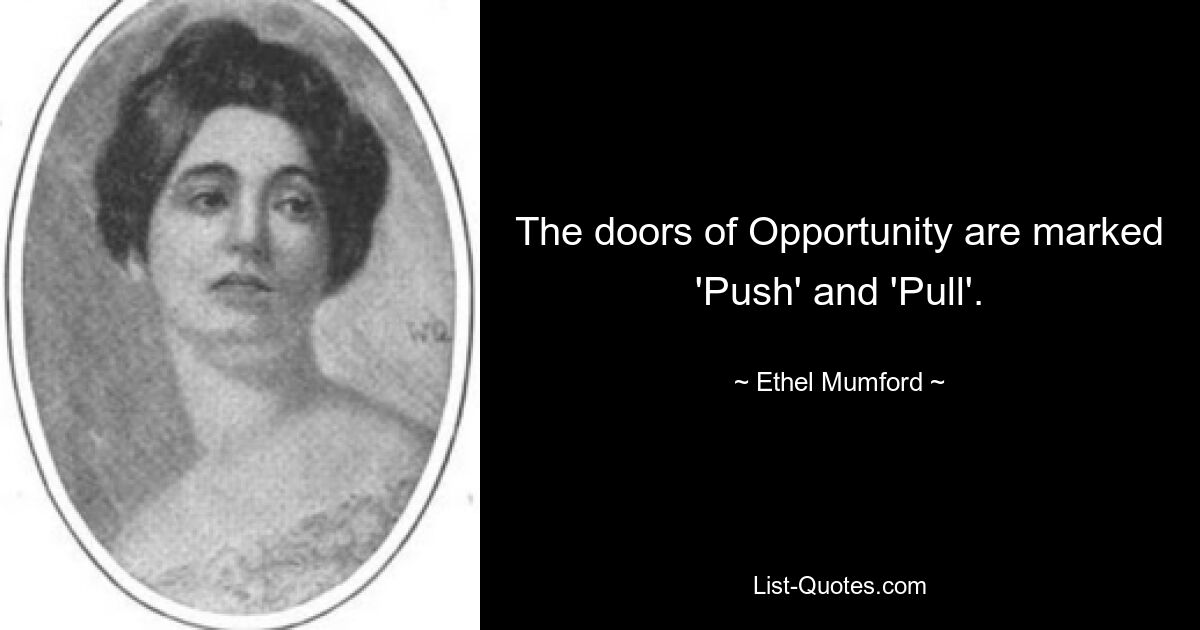 The doors of Opportunity are marked 'Push' and 'Pull'. — © Ethel Mumford