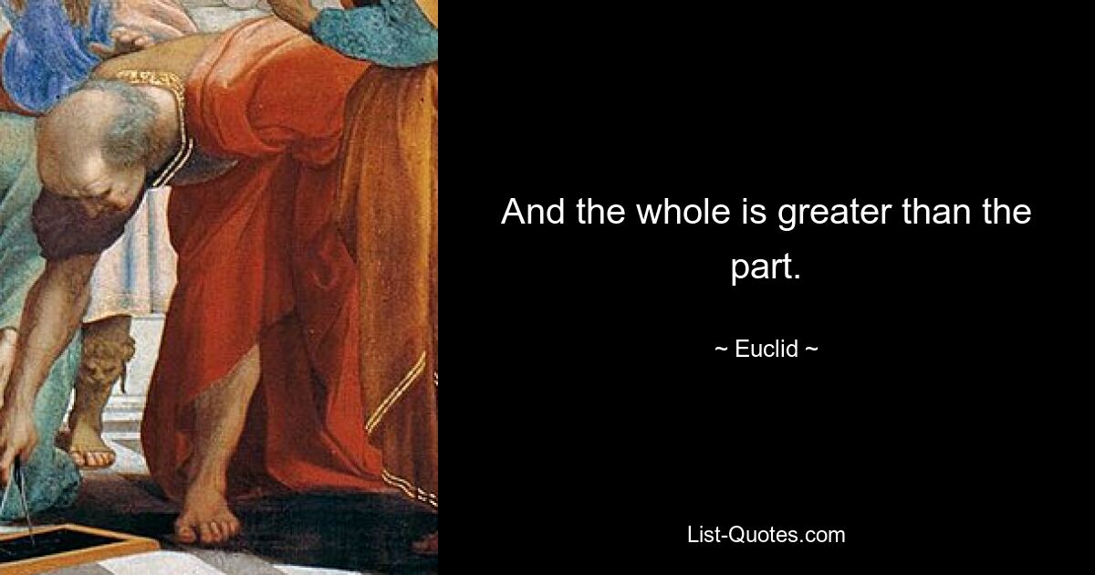 And the whole is greater than the part. — © Euclid