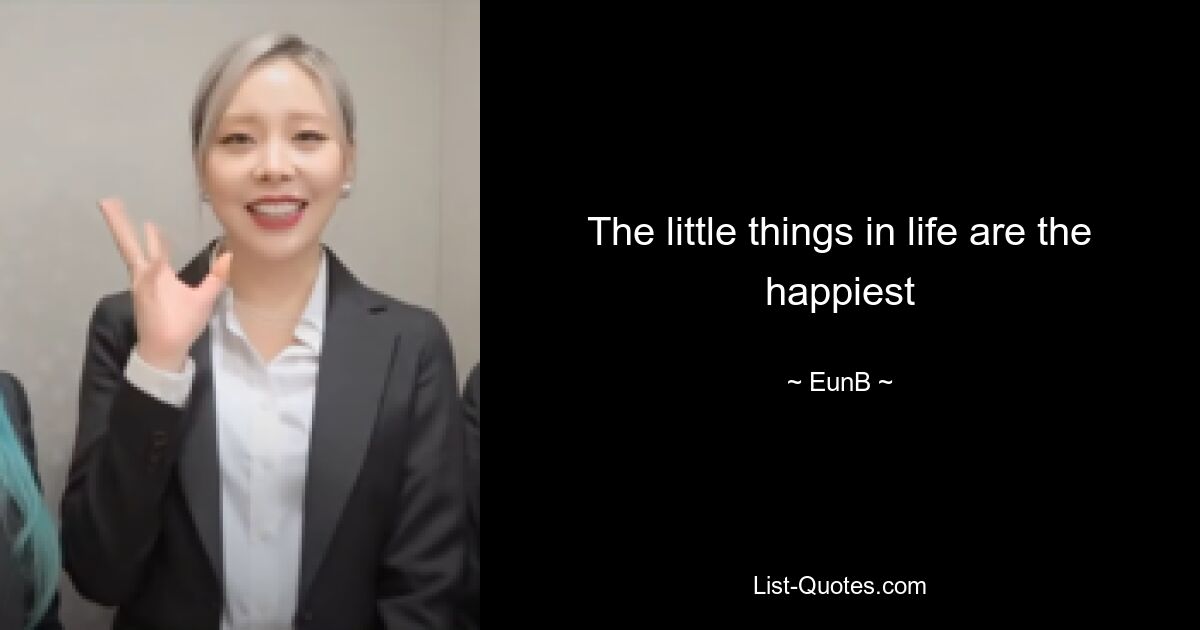 The little things in life are the happiest — © EunB