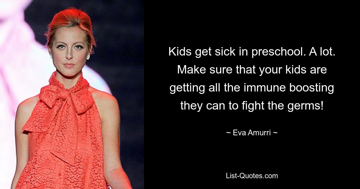 Kids get sick in preschool. A lot. Make sure that your kids are getting all the immune boosting they can to fight the germs! — © Eva Amurri