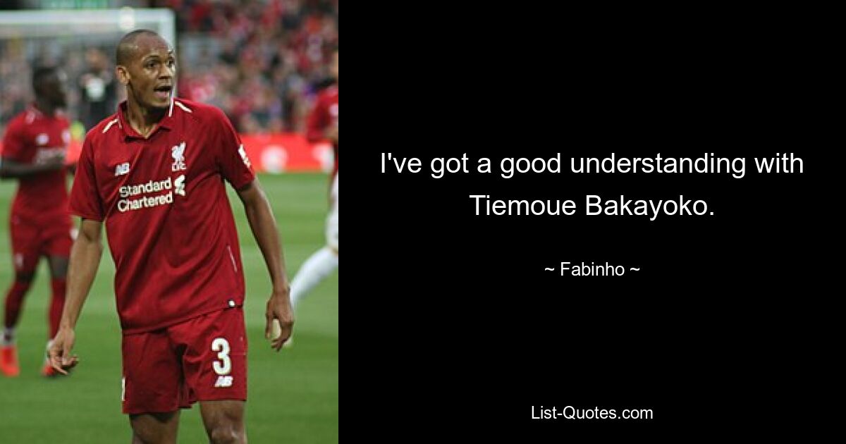 I've got a good understanding with Tiemoue Bakayoko. — © Fabinho