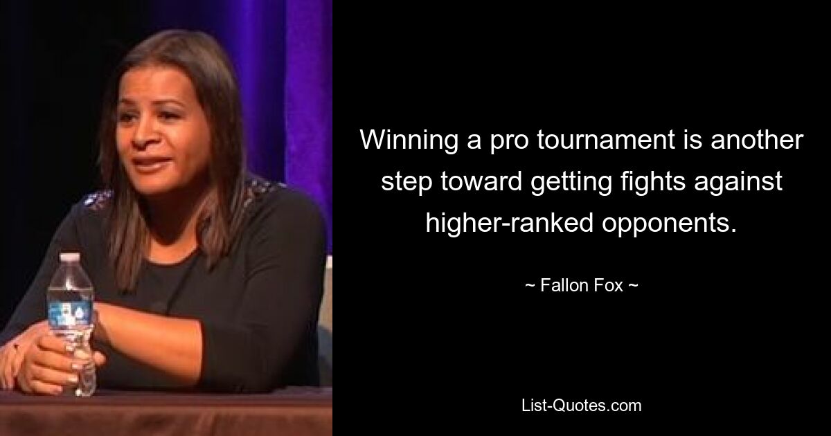 Winning a pro tournament is another step toward getting fights against higher-ranked opponents. — © Fallon Fox