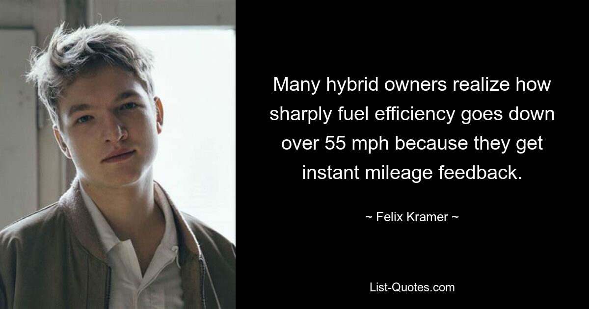 Many hybrid owners realize how sharply fuel efficiency goes down over 55 mph because they get instant mileage feedback. — © Felix Kramer