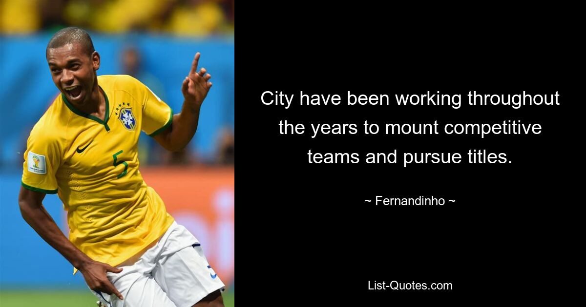 City have been working throughout the years to mount competitive teams and pursue titles. — © Fernandinho