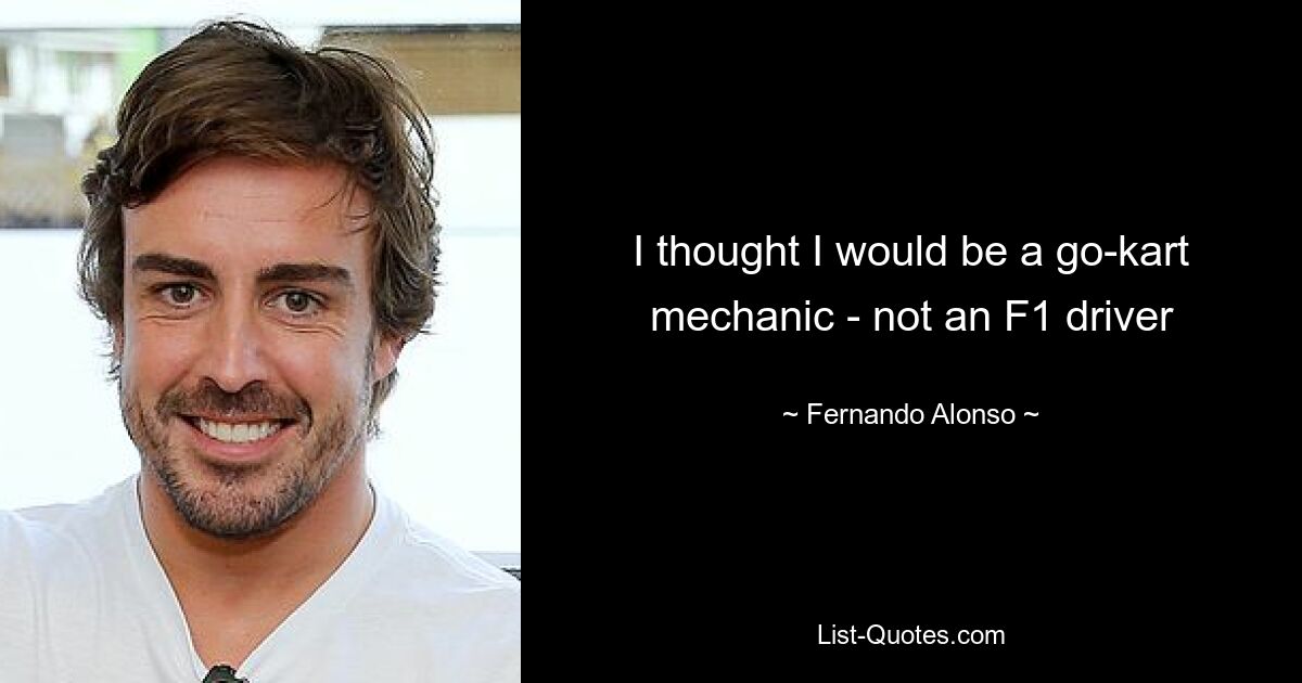 Ich dachte, ich wäre Kart-Mechaniker und kein F1-Fahrer – © Fernando Alonso