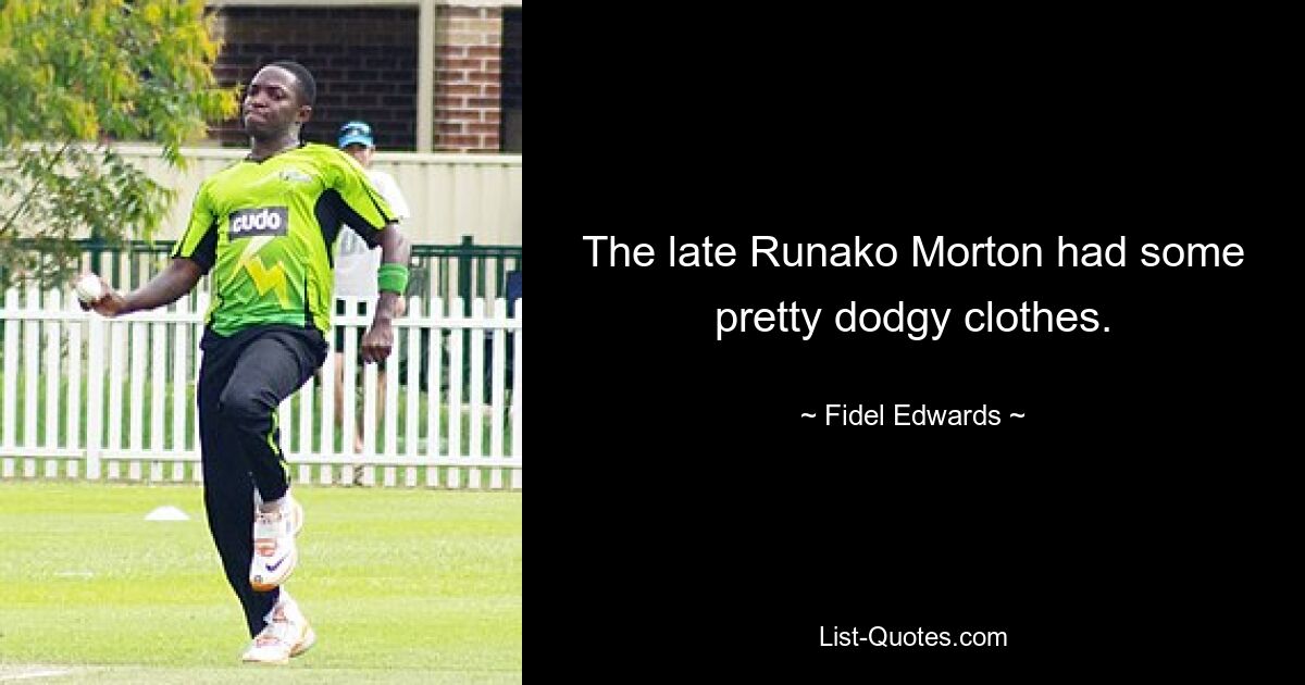 The late Runako Morton had some pretty dodgy clothes. — © Fidel Edwards