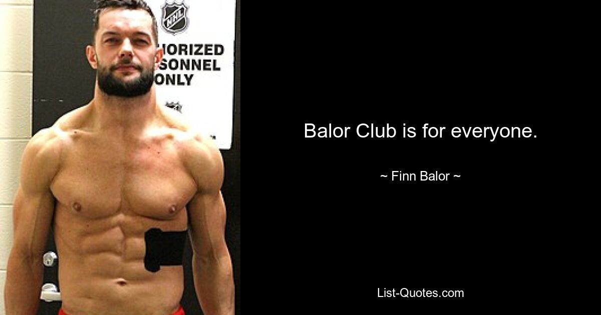 Balor Club is for everyone. — © Finn Balor