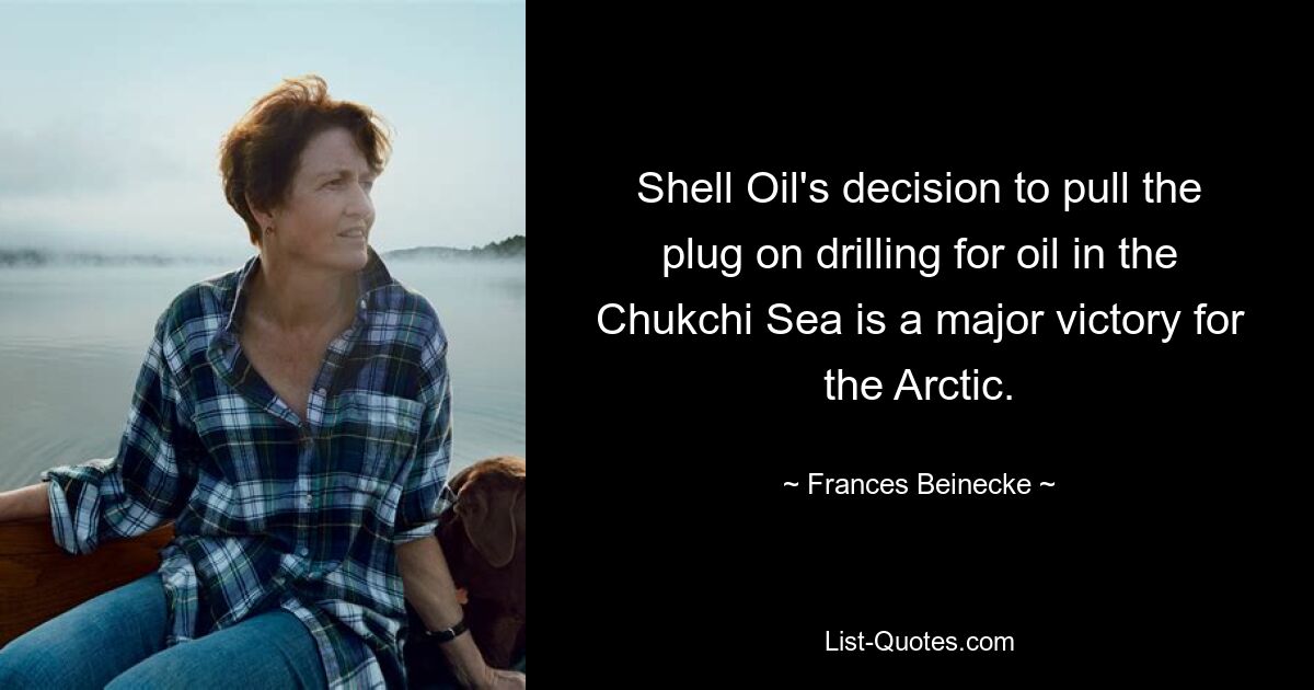 Shell Oil's decision to pull the plug on drilling for oil in the Chukchi Sea is a major victory for the Arctic. — © Frances Beinecke